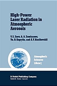 High-Power Laser Radiation in Atmospheric Aerosols: Nonlinear Optics of Aerodispersed Media (Paperback, Softcover Repri)