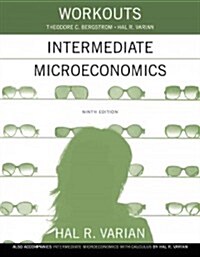 Workouts in Intermediate Microeconomics: For Intermediate Microeconomics and Intermediate Microeconomics with Calculus, Ninth Edition (Paperback, 9, Revised)