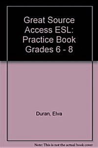 Great Source Access ESL: Practice Book Grades 6 - 8 (Paperback, Teacher)