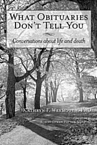 What Obituaries Dont Tell You: Conversations about Life and Death (Hardcover)
