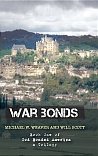 War Bonds: Book One of God Bonded America a Trilogy (Hardcover)