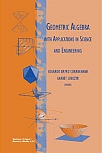 Geometric Algebra With Applications in Science and Engineering (Paperback)