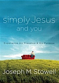 Simply Jesus and You : Experience His Presence & His Purpose (Paperback)