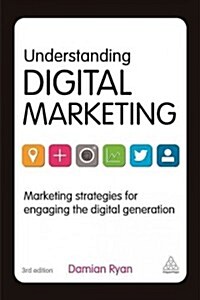 Understanding Digital Marketing : Marketing Strategies for Engaging the Digital Generation (Paperback, 3 Rev ed)