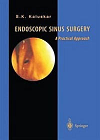 Endoscopic Sinus Surgery : A Practical Approach (Paperback, Softcover reprint of the original 1st ed. 1997)
