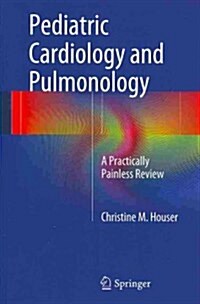 Pediatric Cardiology and Pulmonology: A Practically Painless Review (Paperback, 2014)