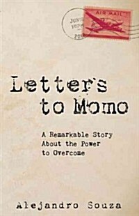 Letters to Momo: A Remarkable Story about the Power to Overcome (Paperback)