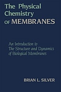 The Physical Chemistry of Membranes: An Introduction to the Structure and Dynamics of Biological Membranes (Paperback, Softcover Repri)