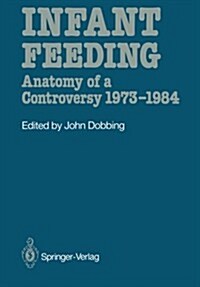 Infant Feeding : Anatomy of a Controversy 1973-1984 (Paperback, Softcover reprint of the original 1st ed. 1988)