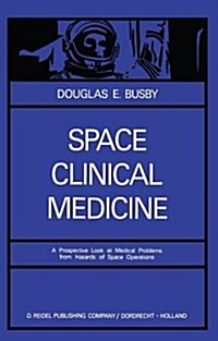 Space Clinical Medicine: A Prospective Look at Medical Problems from Hazards of Space Operations (Paperback, Softcover Repri)