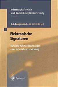 Elektronische Signaturen: Kulturelle Rahmenbedingungen Einer Technischen Entwicklung (Paperback, Softcover Repri)