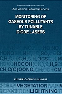 Monitoring of Gaseous Pollutants by Tunable Diode Lasers: Proceedings of the International Symposium Held in Freiburg, F.R.G. 17-18 October 1988 (Paperback, Softcover Repri)