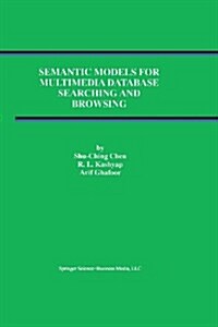 Semantic Models for Multimedia Database Searching and Browsing (Paperback, 2002)