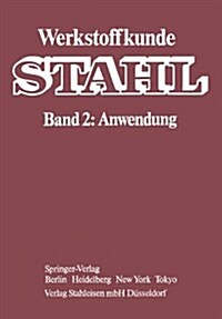Werkstoffkunde Stahl: Band 2: Anwendung (Paperback, 4, 4. Aufl. 1985.)