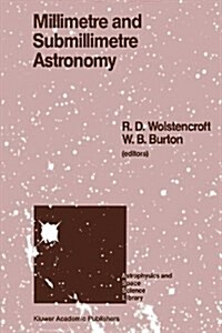Millimetre and Submillimetre Astronomy: Lectures Presented at a Summer School Held in Stirling, Scotland, June 21-27, 1987 (Paperback, Softcover Repri)