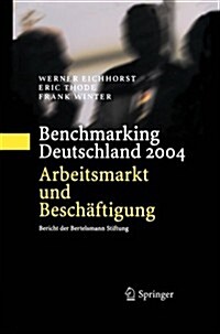 Benchmarking Deutschland 2004: Arbeitsmarkt Und Besch?tigung Bericht Der Bertelsmann Stiftung (Paperback, Softcover Repri)