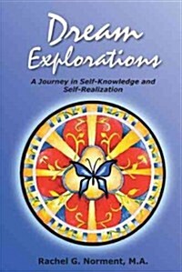 Dream Explorations: A Journey in Self-Knowledge and Self-Realization (Paperback)