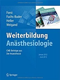 Weiterbildung An?thesiologie: Cme-Beitr?e Aus: Der An?thesist, Januar 2012 - Juni 2013 (Paperback, 2013)