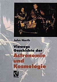 Viewegs Geschichte Der Astronomie Und Kosmologie: Aus Dem Englischen ?ersetzt Von Rainer Sengerling (Paperback, Softcover Repri)