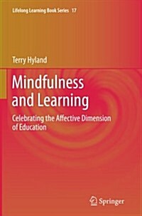 Mindfulness and Learning: Celebrating the Affective Dimension of Education (Paperback, 2011)