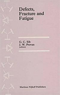 Defects, Fracture and Fatigue: Proceedings of the Second International Symposium, Held at Mont Gabriel, Canada, May 30-June 5, 1982 (Paperback, Softcover Repri)