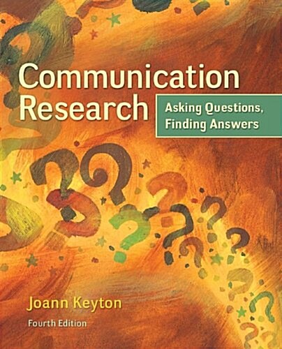 Communication Research: Asking Questions, Finding Answers (Hardcover, 4, Revised)