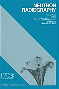 Neutron Radiography: Proceedings of the Second World Conference Paris, France, June 16-20, 1986 (Paperback, Softcover Repri)