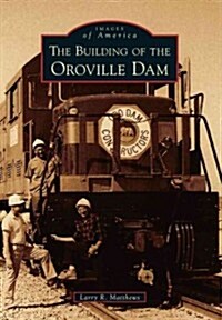 The Building of the Oroville Dam (Paperback)