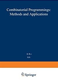 Combinatorial Programming: Methods and Applications: Proceedings of the NATO Advanced Study Institute Held at the Palais Des Congr?, Versailles, Fran (Paperback, Softcover Repri)