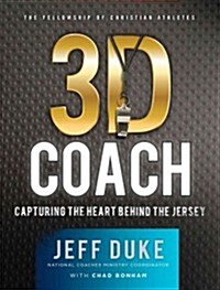 3D Coach: Capturing the Heart Behind the Jersey (Paperback)