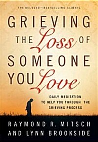 Grieving the Loss of Someone You Love: Daily Meditation to Help You Through the Grieving Process (Paperback)