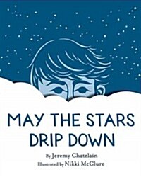 May the Stars Drip Down (Hardcover)