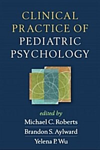 Clinical Practice of Pediatric Psychology (Hardcover)