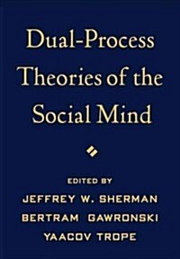 Dual-Process Theories of the Social Mind (Hardcover, 1st)
