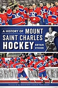 A History of Mount Saint Charles Hockey (Paperback)