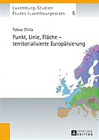 Punkt, Linie, Flaeche - Territorialisierte Europaeisierung (Hardcover)