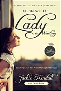 The New Lady in Waiting: Becoming Gods Best While Waiting for Mr. Right (Paperback)