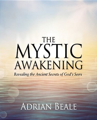 The Mystic Awakening: Revealing the Ancient Secrets of Gods Seers (Paperback)