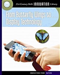 From Butterfly Wings To... Display Technology (Library Binding)