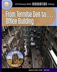 From Termite Den to Office Building (Library Binding)