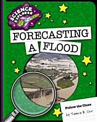 Forecasting a Flood (Library Binding)