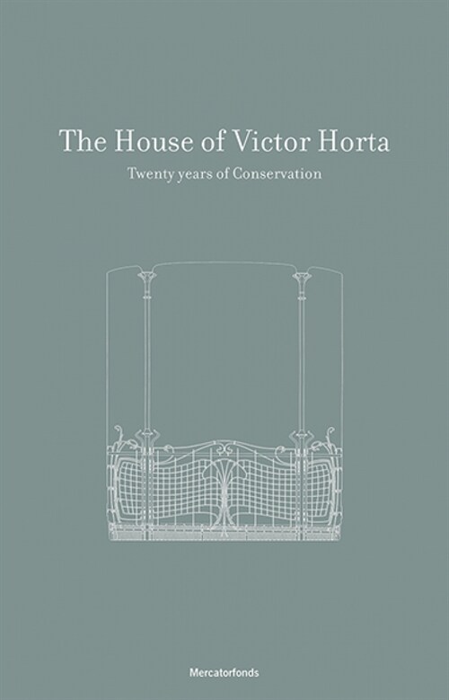 The House and Studio of Victor Horta: 20 Years of Restoration (Hardcover)