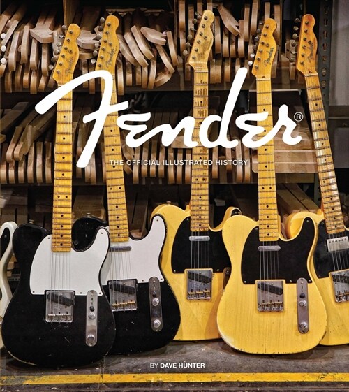 Fender: The Official Illustrated History (Hardcover)
