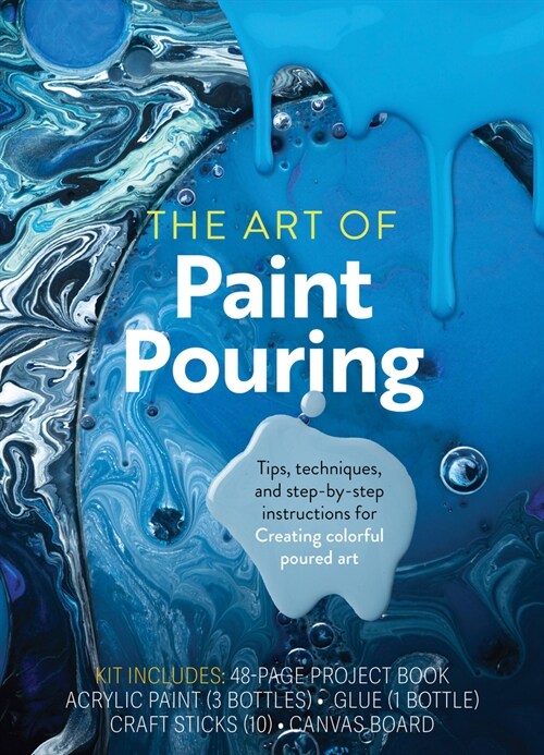 The Art of Paint Pouring kit : Tips, Techniques, and Step-by-Step Instructions for Creating Colorful Poured Art (Kit)