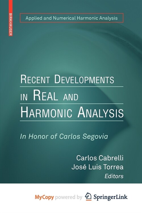 Recent Developments in Real and Harmonic Analysis : In Honor of Carlos Segovia (Paperback)