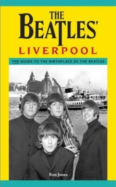 The Beatles Liverpool : The Guide to the Birthplace of The Beatles (Paperback, New ed)