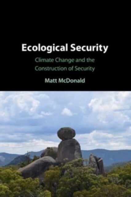 Ecological Security : Climate Change and the Construction of Security (Paperback)