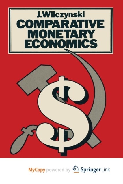 Comparative Monetary Economics : Capitalist And Socialist Monetary Systems And Their Interrelations In (Paperback)