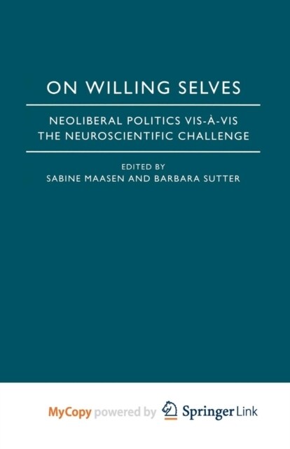 On Willing Selves : Neoliberal Politics and the Challenge of Neuroscience (Paperback)