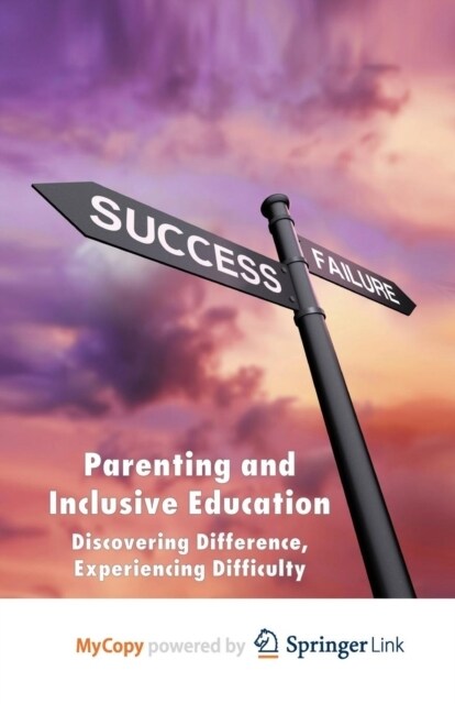 Parenting and Inclusive Education : Discovering Difference, Experiencing Difficulty (Paperback)